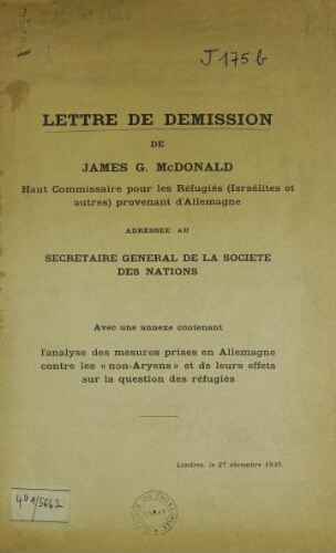 Lettre de demission de James G. McDonald, haut commissaire pour les refugies (Israelites et autres) provenant d'Allemagne, adressee au secretaire general de la Societe des Nations, Londres, le 27 decembre 1935